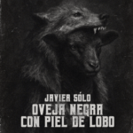 Javier Sólo presenta su nuevo Ep «OVEJA NEGRA CON PIEL DE LOBO»